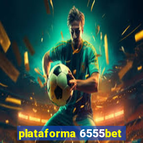 plataforma 6555bet